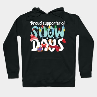 Proud supporter of Snow Days, Funny Christmas Gift Hoodie